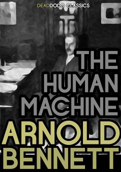 The Human Machine (eBook, ePUB) - Bennett, Arnold