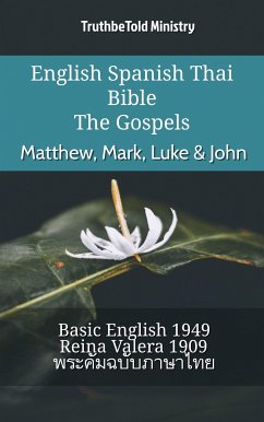 English Spanish Thai Bible - The Gospels - Matthew, Mark, Luke & John (eBook, ePUB) - Ministry, TruthBeTold