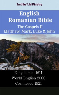 English Romanian Bible - The Gospels II - Matthew, Mark, Luke & John (eBook, ePUB) - Ministry, TruthBeTold