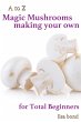 A to Z Magic Mushrooms Making Your Own... - Bild 1