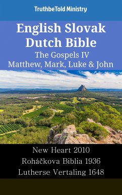 English Slovak Dutch Bible - The Gospels IV - Matthew, Mark, Luke & John (eBook, ePUB) - Ministry, TruthBeTold