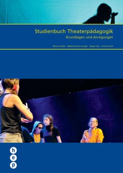 Studienbuch Theaterpädagogik (E-Book, Neuausgabe) (eBook, ePUB) - Felder, Marcel; Kramer-Länger, Mathis; Lille, Roger; Ulrich, Ursula