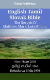 English Tamil Slovak Bible - The Gospels IV - Matthew, Mark, Luke & John (eBook, ePUB) English Tamil Slovak Bible - The Gospels IV - Matthew, Mark, Luke & John (eBook, ePUB)
