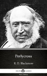 Perlycross by R. D. Blackmore - Delphi Classics (Illustrated) (eBook, ePUB) - R. D. Blackmore