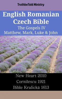 English Romanian Czech Bible - The Gospels IV - Matthew, Mark, Luke & John (eBook, ePUB) - Ministry, TruthBeTold