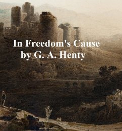 In Freedom's Cause (eBook, ePUB) - Henty, G. A.