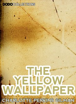 The Yellow Wallpaper (eBook, ePUB) - Perkins Gilman, Charlotte