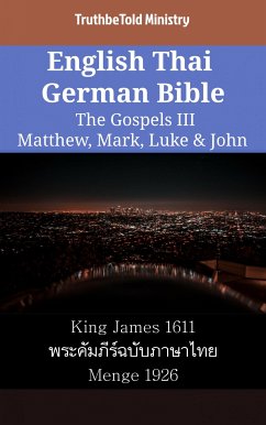 English Thai German Bible - The Gospels III - Matthew, Mark, Luke & John (eBook, ePUB) - Ministry, TruthBeTold