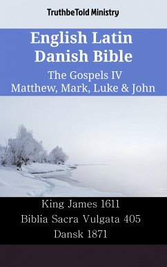 English Latin Danish Bible - The Gospels IV - Matthew, Mark, Luke & John (eBook, ePUB) - Ministry, TruthBeTold