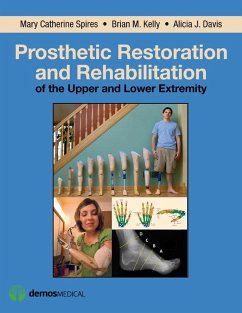 Prosthetic Restoration and Rehabilitation of the Upper and Lower Extremity (eBook, ePUB) - Davis, Alicia J.; Kelly, Brian M.; Spires, Mary Catherine