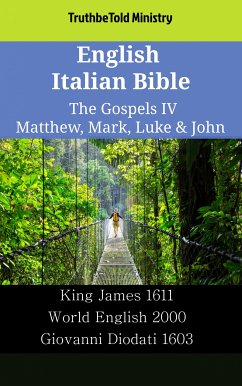 English Italian Bible - The Gospels IV - Matthew, Mark, Luke & John (eBook, ePUB) - Ministry, TruthBeTold