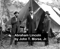 Abraham Lincoln (eBook, ePUB) - Morse, John T.