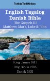 English Tagalog Danish Bible - The Gospels III - Matthew, Mark, Luke & John (eBook, ePUB)