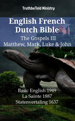 English French Dutch Bible - The Gospels III - Matthew, Mark, Luke & John (eBook, ePUB) - Ministry, TruthBeTold