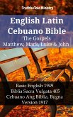 English Latin Cebuano Bible - The Gospels - Matthew, Mark, Luke & John (eBook, ePUB)