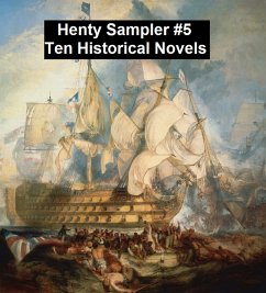 Henty Sampler #5: Ten Historical Novels (eBook, ePUB) - Henty, G. A.