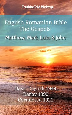 English Romanian Bible - The Gospels - Matthew, Mark, Luke and John (eBook, ePUB) - Ministry, TruthBeTold