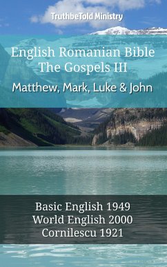 English Romanian Bible - The Gospels III - Matthew, Mark, Luke and John (eBook, ePUB) - Ministry, TruthBeTold