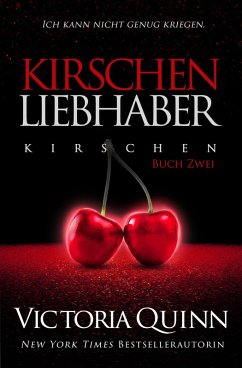 Der Kirschen-Liebhaber / Kirschen Bd.2 (eBook, ePUB) - Quinn, Victoria