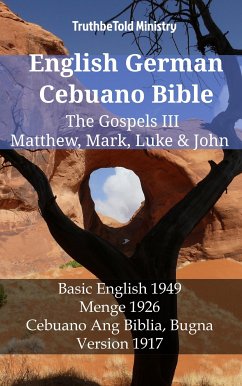 English German Cebuano Bible - The Gospels III - Matthew, Mark, Luke & John (eBook, ePUB) - Ministry, TruthBeTold