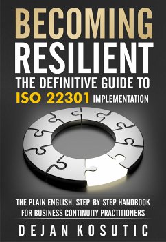 Becoming Resilient – The Definitive Guide to ISO 22301 Implementation (eBook, ePUB) - Kosutic, Dejan