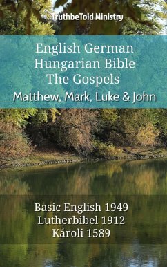 English German Hungarian Bible - The Gospels - Matthew, Mark, Luke & John (eBook, ePUB)