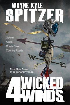 4 Wicked Winds: Four New Tales of Terror and Wonder (eBook, ePUB) - Spitzer, Wayne Kyle
