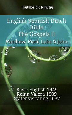 English Spanish Dutch Bible - The Gospels - Matthew, Mark, Luke & John (eBook, ePUB) - Ministry, TruthBeTold