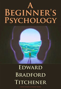 A Beginner's Psychology (eBook, ePUB) - Titchener, Edward Bradford