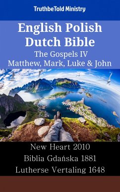 English Polish Dutch Bible - The Gospels IV - Matthew, Mark, Luke & John (eBook, ePUB) - Ministry, TruthBeTold