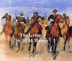 The Gringos: A Story of the Old California Days in 1849 (eBook, ePUB) - Bower, B. M.