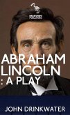 Abraham Lincoln: A Play (eBook, ePUB)