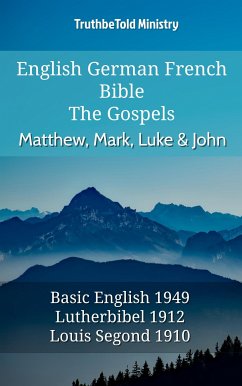 English German French Bible - The Gospels - Matthew, Mark, Luke & John (eBook, ePUB) - Ministry, TruthBeTold