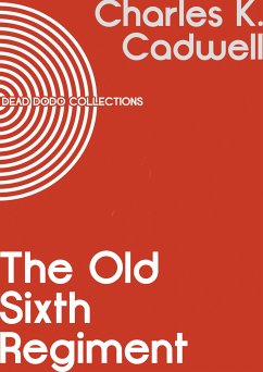 The Old Sixth Regiment (eBook, ePUB) - K. Cadwell, Charles