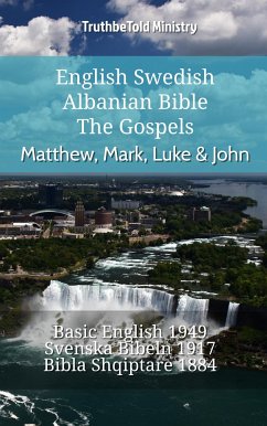 English Swedish Albanian Bible - The Gospels - Matthew, Mark, Luke & John (eBook, ePUB) - Ministry, TruthBeTold