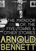 The Matador of the Five Towns and Other Stories (eBook, ePUB)