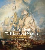 G. A. Henty: 70 Historical Novels (eBook, ePUB) G. A. Henty: 70 Historical Novels (eBook, ePUB)