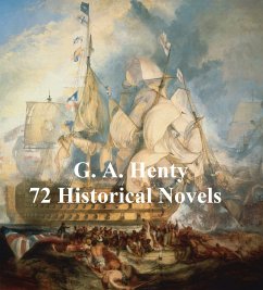 G. A. Henty: 70 Historical Novels (eBook, ePUB) - Henty, G. A.