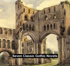 Seven Classic Gothic Novels (eBook, ePUB) - Walpole, Horace; Radcliffe, Ann; Lewis, Matthew