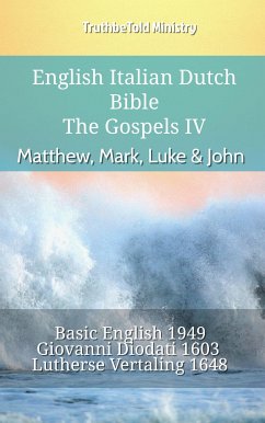 English Italian Dutch Bible - The Gospels IV - Matthew, Mark, Luke & John (eBook, ePUB) - Ministry, TruthBeTold