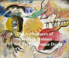 The Adventures of Sherlock Holmes, First of the Five Sherlock Holmes Short Story Collections (eBook, ePUB) - Doyle, Sir Arthur Conan