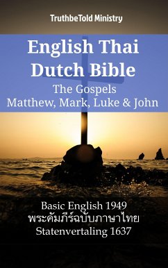 English Thai Dutch Bible - The Gospels - Matthew, Mark, Luke & John (eBook, ePUB) - Ministry, TruthBeTold