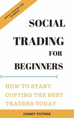 Social Trading For Beginners: (eBook, ePUB) - Putnik, Jimmy