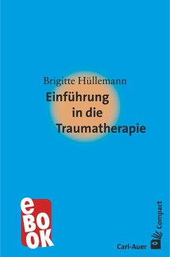 Einführung in die Traumatherapie (eBook, ePUB) - Hüllemann, Brigitte