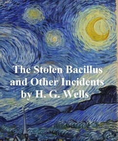 The Stolen Bacillus and Other Incidents (eBook, ePUB) - Wells, H. G.