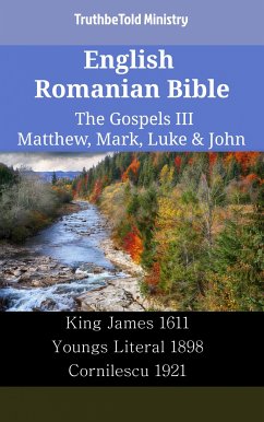 English Romanian Bible - The Gospels III - Matthew, Mark, Luke & John (eBook, ePUB) - Ministry, TruthBeTold