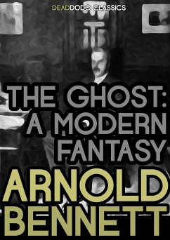 The Ghost (eBook, ePUB) - Bennett, Arnold