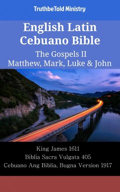 English Latin Cebuano Bible - The Gospels II - Matthew, Mark, Luke & John (eBook, ePUB) - Ministry, TruthBeTold