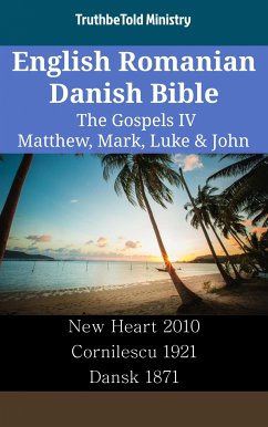 English Romanian Danish Bible - The Gospels IV - Matthew, Mark, Luke & John (eBook, ePUB) - Ministry, TruthBeTold