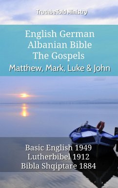 English German Albanian Bible - The Gospels - Matthew, Mark, Luke & John (eBook, ePUB) - Ministry, TruthBeTold